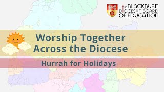 Holidays  Worship Together Across the Diocese  Primary School Collective Worship [upl. by Ahteres]