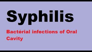 Syphilis Bacterial infections of the oral cavity [upl. by Ecitnirp]