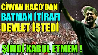 Ciwan Hacodan Batman itirafı Devlet teklif etti [upl. by Welbie]