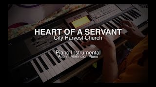 HEART OF A SERVANT BY CITY HARVEST CHURCH  Piano Instrumental [upl. by Sibie]