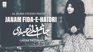 Jaanam FidaeHaideri Laiba Fatima New Mola Ali as Manqabat 2021  Original by Sadiq Hussain [upl. by Caitrin]