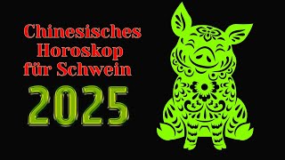 Schwein  2025 Chinesisches Horoskop Das Jahr der grünen Schlange [upl. by Kcirdes]