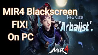 MIR4 Black Screen Fixing the Problem on PC Version [upl. by Akiram]