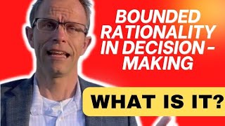 Bounded Rationality In DecisionMaking What Is It [upl. by Tallou407]