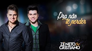 Zé Neto e Cristiano  Pra não te Perder  PartEspecial Cristiano Araújo [upl. by Elsey]