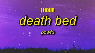 1 HOUR Powfu  Death Bed Lyrics [upl. by Halliday681]