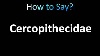 How to Pronounce Cercopithecidae [upl. by Browning]