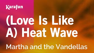 Love Is Like a Heat Wave  Martha and the Vandellas  Karaoke Version  KaraFun [upl. by Wayolle]