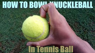 How To Bowl Perfect Knuckle Ball With Tennis Ball  World Sport Cricket [upl. by Ethelbert]