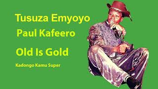 Tusuza Emyoyo Paul Kafeero Kadongo Kamu Super Old Is Gold [upl. by Aivin]