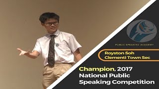 Champion 2017 National Public Speaking Competition Royston Soh Clementi Town Secondary [upl. by Odlanir]