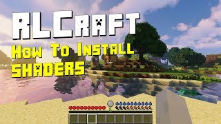 RLCraft  How To Install Shaders To Make Your Game Look BEAUTIFUL [upl. by Ceevah]