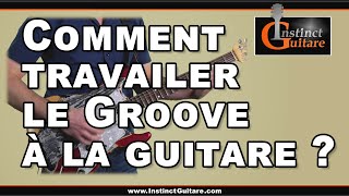 Questce que le groove à la guitare et comment le travailler [upl. by Posehn]