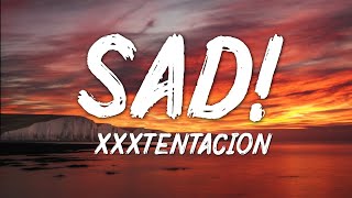 XXXTentacion  SAD Lyrics [upl. by Luapsemaj]