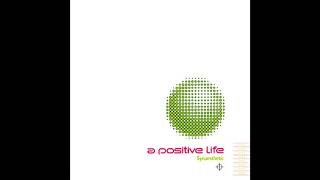 A Positive Life  Synaesthetic  8  Aquasonic [upl. by Fulvi]