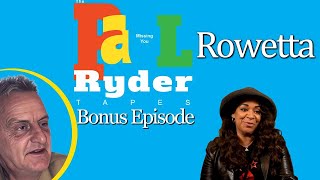 The Paul Ryder Tapes  Bonus Episode 26 Rowetta [upl. by Hazlip]