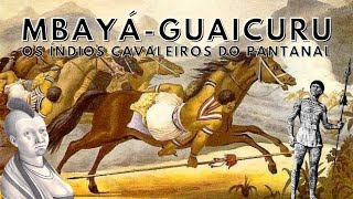 Índios MbayáGuaicuru Índios Cavaleiros do Pantanal [upl. by Arahsal467]