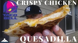 TACO BELL® CRISPY CHICKEN QUESADILLA REVIEW [upl. by Dasi]