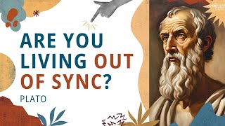 Are You Living Out of Sync Plato [upl. by Enilreug]