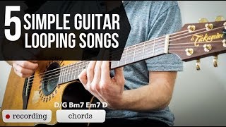 5 SIMPLE guitar looping songs  and how to play them [upl. by Thay]