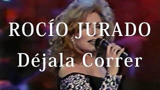 Rocío Jurado  Déjala correr 1994 [upl. by Cristian]