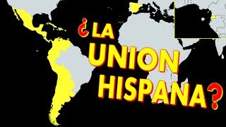 ¿Y si los PAÍSES HISPANOHABLANTES fueran un ÚNICO PAÍS [upl. by Udelle493]