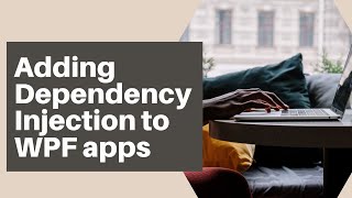 Adding Dependency Injection to WPF applications [upl. by Latashia]