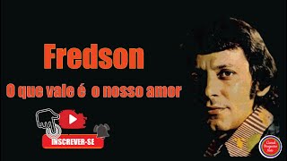 FREDSON  Oque vale éo nosso amor Canal Bregueiro Nato [upl. by Brendin]