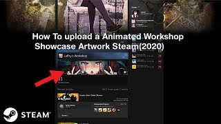 How To Upload A Custom Animated Workshop Showcase Artwork On SteamMarch 2020 [upl. by Cresa68]