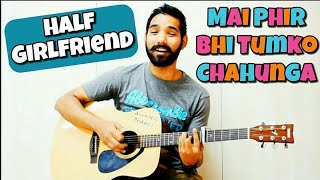 Mai Phir Bhi Tumko Chahunga Guitar Lesson [upl. by Eimmot]