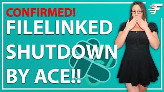 FILELINKED SHUT DOWN BY ACE CONFIRMED [upl. by Nirra]