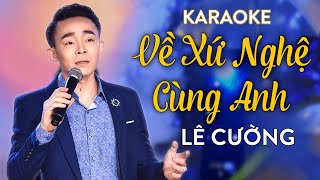 Về Xứ Nghệ Cùng Anh Karaoke Tone Nam  Lê Cường Beat Chuẩn [upl. by Htebazie]