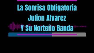 Karaoke  La Sonrisa Obligatoria  Julion Alvarez Y Su Norteño Banda [upl. by Heisel]