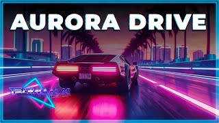 Driving with Synthwave Epic Tracks for Your Neon Nights 🎵 Aurora Drive [upl. by Elocn278]