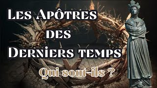 Qui sont les Apôtres des derniers temps [upl. by Aivad]