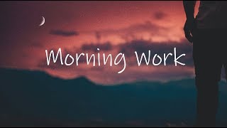 Morning Work  Beautiful Chill Mix [upl. by Nawak415]