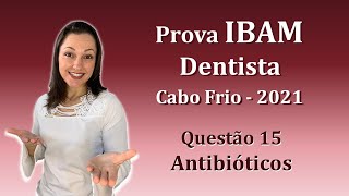 Uso de Antibióticos em Odontologia  Concurso Público Dentista Ibam Questão 15 Cabo Frio 2021 [upl. by Justicz]