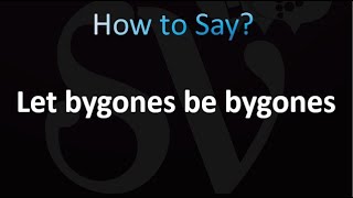 How to Pronounce Let bygones be bygones correctly [upl. by Krantz807]