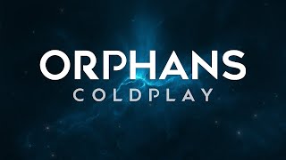 Coldplay  Orphans Lyrics [upl. by Larena167]