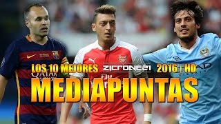 Los 10 Mejores MediaPuntas del mundo  temporada 201516  HD [upl. by Etyam]