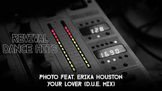 Photo feat Erika Houston  Your Lover DUE Mix HQ [upl. by Nalhsa467]