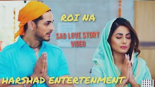 Roi Na Je Yaad Meri Aayi Ve  New Sad Love Story Video  Sad Song  Harshad Entertenment [upl. by Oesile922]