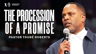 The Procession Of A Promise  Pastor Touré Roberts [upl. by Aramenta410]