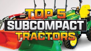 TOP 5 Subcompact Tractors 2024 [upl. by Ardnuahc]