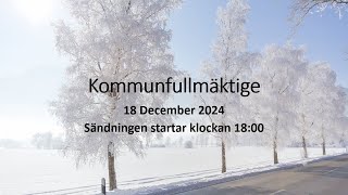 Kommunfullmäktige 18 December 2024 [upl. by Maibach]