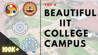 Top 5 Beautiful IIT College Campuses  Best IIT College  Exploreit  Harsh Tripathi [upl. by Hniht]