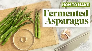 How to Make Fermented Asparagus  Preserved Asparagus Pickle Recipe Using Natural LactoFermentation [upl. by Ikkiv]