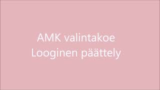 AMK valintakoe Looginen päättely [upl. by Elnora]