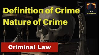 Definition and Nature of Crime  Criminal Law  LLB Part 3 [upl. by Aserret293]