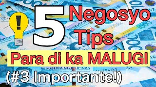 5 Negosyo Tips Para Di Ka MALUGI KAILANMAN kahit BAGUHAN ka lang 3 kailangan mong malaman [upl. by Atimad29]